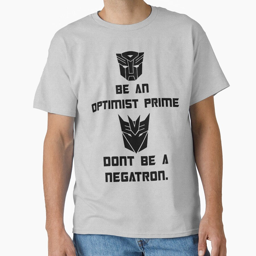 Be an Optimist Prime, don't be a Negatron! by nickwho