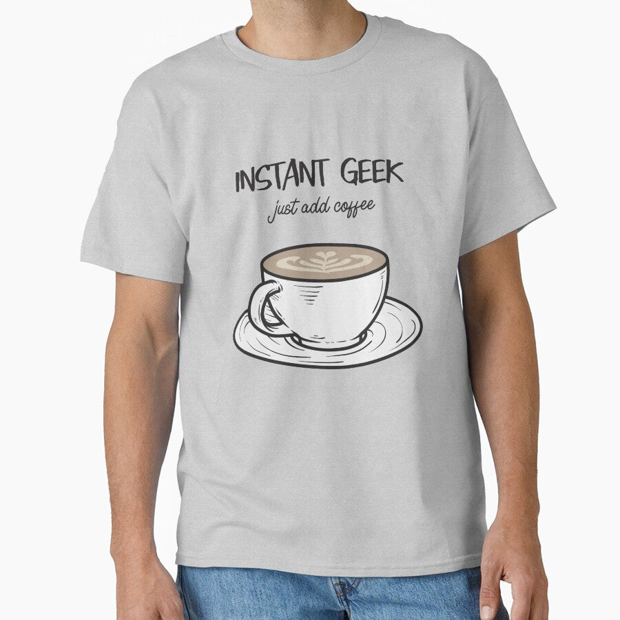 Instant Geek Just Add Coffee by seriouslag T-Shirts, Hoodie, Sweatshirt | BlankRebels.com (Image 1)