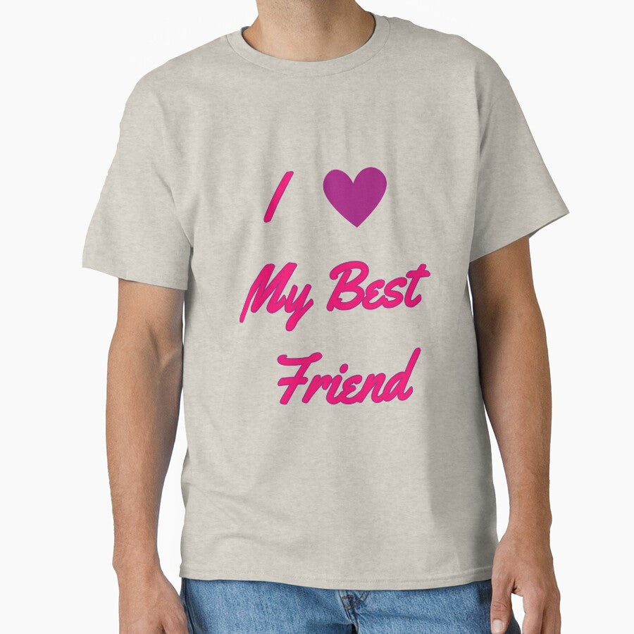 I love my Best Friend - Best Friend quotes by Happier-Futures T-Shirts, Hoodie, Sweatshirt | BlankRebels.com (Image 1)