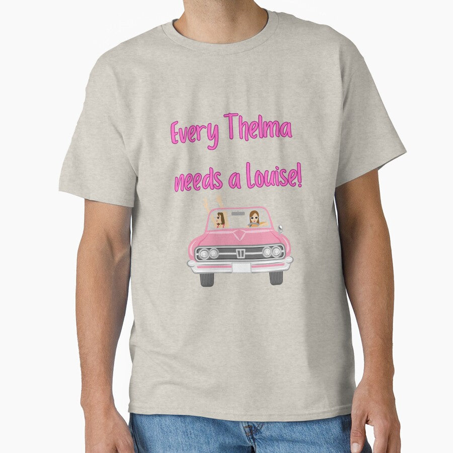 Every Thelma needs a Louise! - Best Friend Quotes by Happier-Futures T-Shirts, Hoodie, Sweatshirt | BlankRebels.com (Image 1)