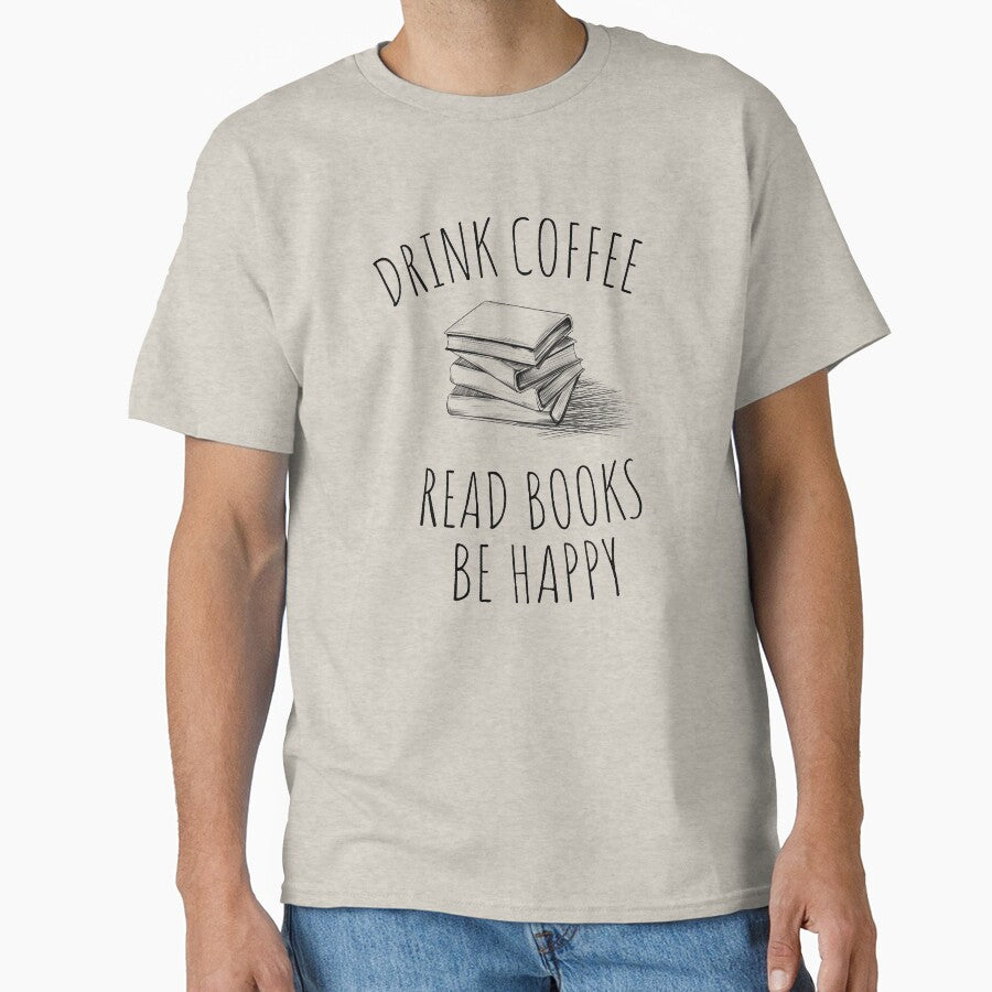 Drink COFFEE read BOOKS be happy by kind4you T-Shirts, Hoodie, Sweatshirt | BlankRebels.com (Image 1)