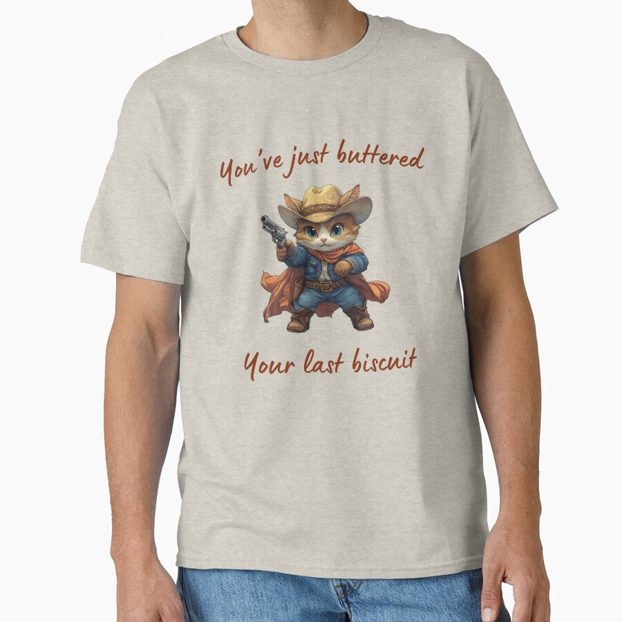 You'Ve Just Buttered Your Last Biscuit Shirt T-Shirts, Hoodie, Sweatshirt
