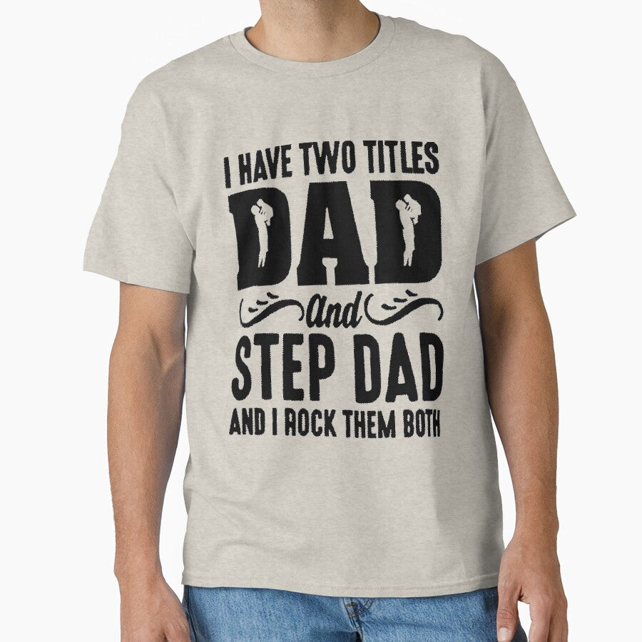 I have two titles dad and step dad and i rock them both - t-shirt by TheMerchConnections Hoodie, Sweatshirt (Image 1)