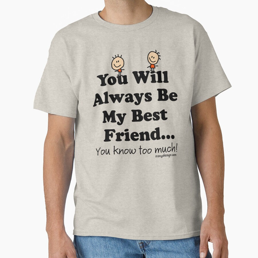 You Will Always Be My Best Friend by ironydesigns T-Shirts, Hoodie, Sweatshirt | BlankRebels.com (Image 1)