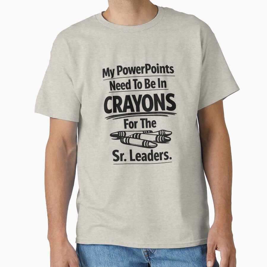 My PowerPoints Need To Be In Crayons by Icyteedesigns T-Shirts, Hoodie, Sweatshirt | BlankRebels.com (Image 1)