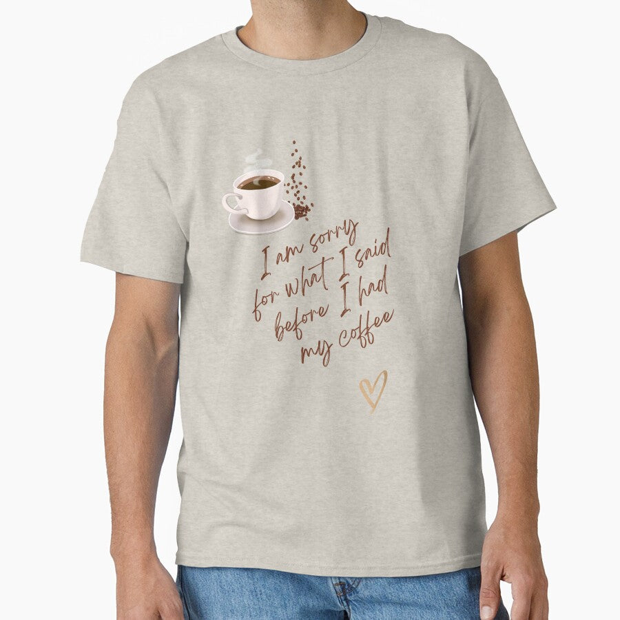 I am sorry for what I said before I had my coffee by Ningodino T-Shirts, Hoodie, Sweatshirt | BlankRebels.com (Image 1)