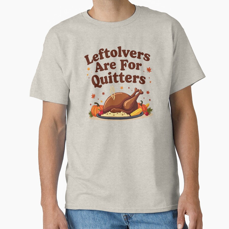 Leftovers Are For Quitters - Thanksgiving Day by MSMPrintDesign T-Shirts, Hoodie, Sweatshirt | BlankRebels.com (Image 1)