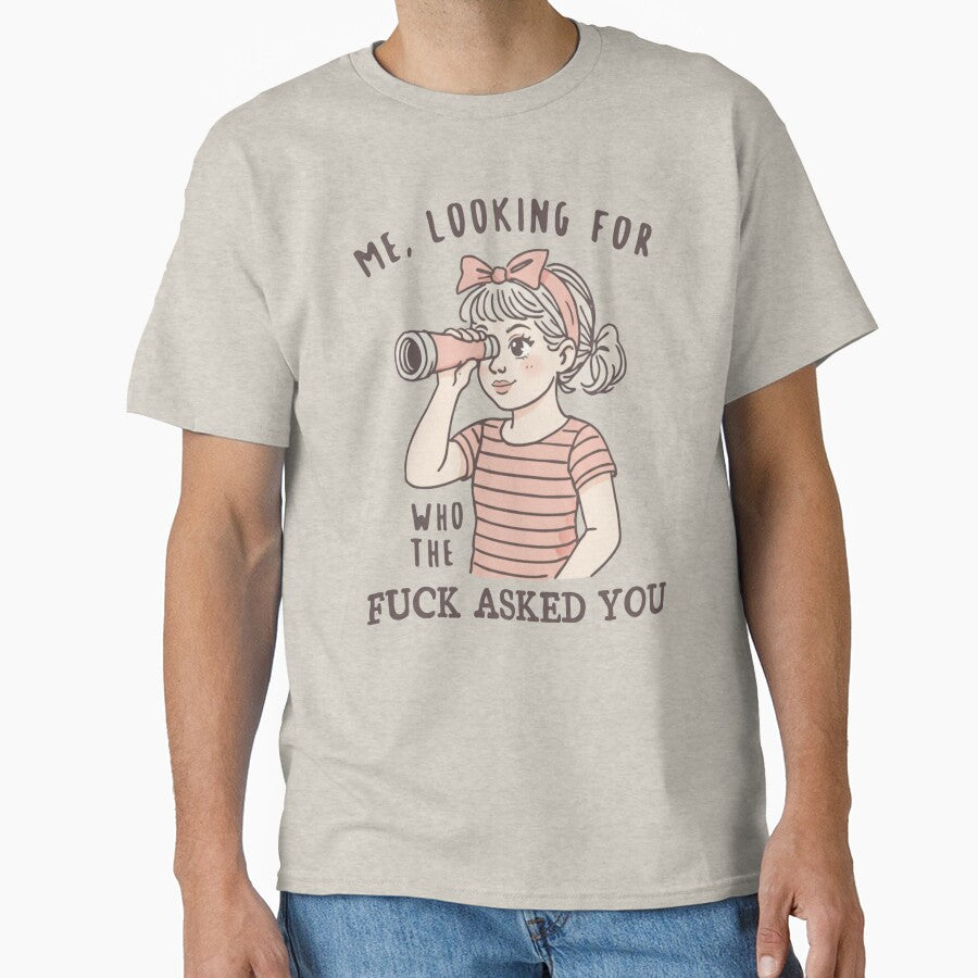 Me Looking For Who The Fuck Asked You, Sarcastic, Inappropriate Humor, Snarky Quote, Funny by BooberriesS... (Image 1)