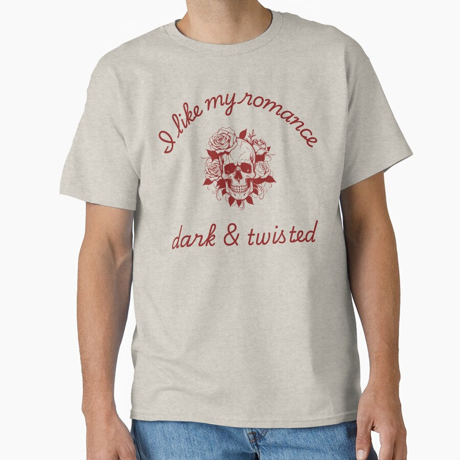 I like my romance dark & twisted | TopsNTangles by chelseahill712 T-Shirts, Hoodie, Sweatshirt | BlankRebels.com (Image 1)