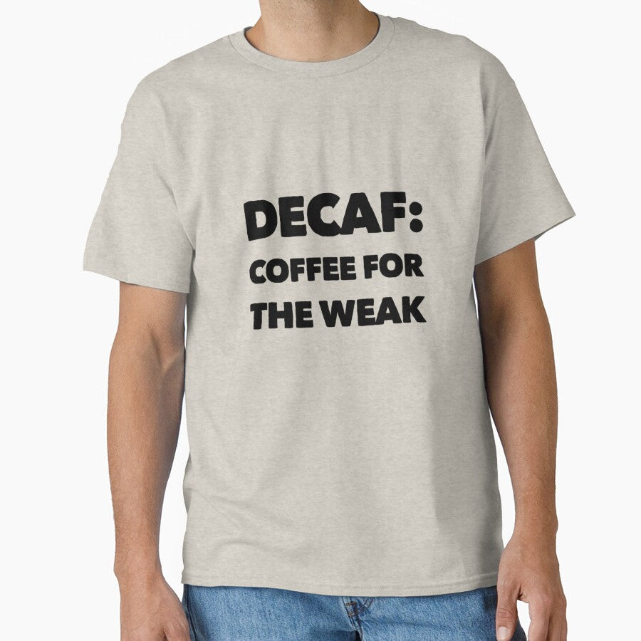 Decaf: Coffee For The Weak by Branch34Designs T-Shirts, Hoodie, Sweatshirt | BlankRebels.com (Image 1)