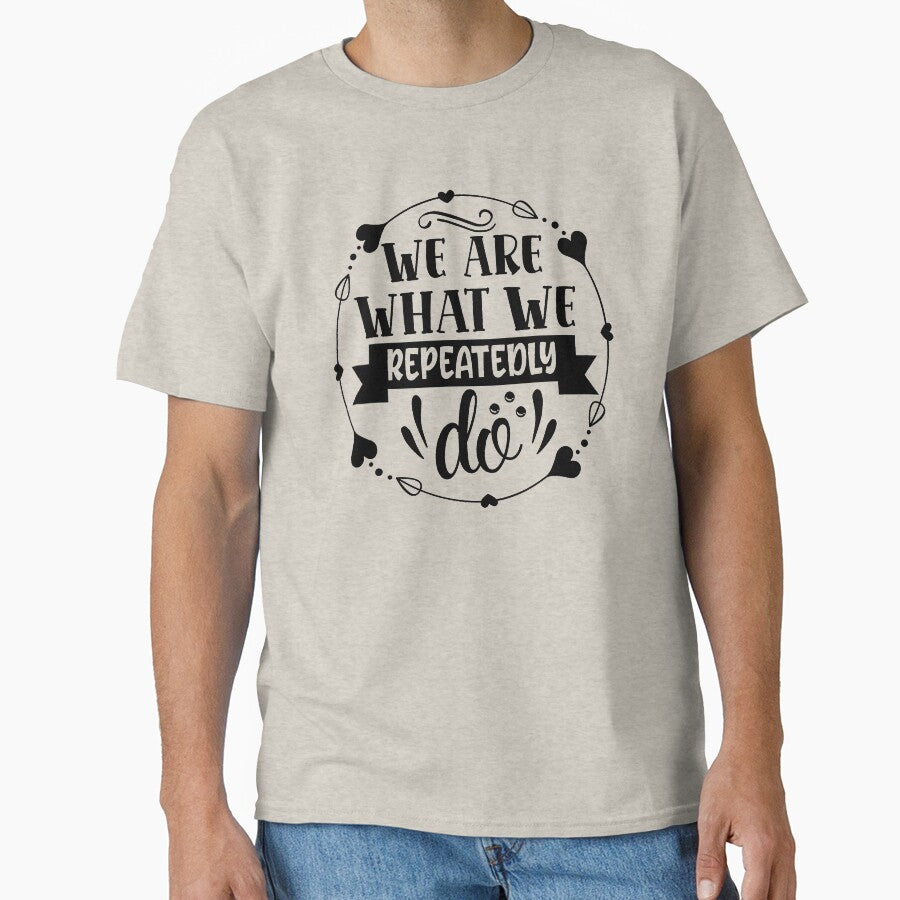 We are what we repeatedly do by Spot Sweet T-Shirts, Hoodie, Sweatshirt | BlankRebels.com (Image 1)