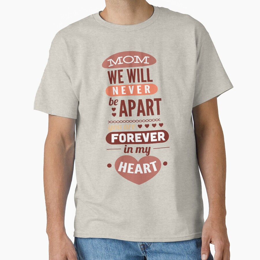 Mom We Will Never Be Apart You Are Forever In My Heart by KRStyleClub T-Shirts, Hoodie, Sweatshirt (Image 1)