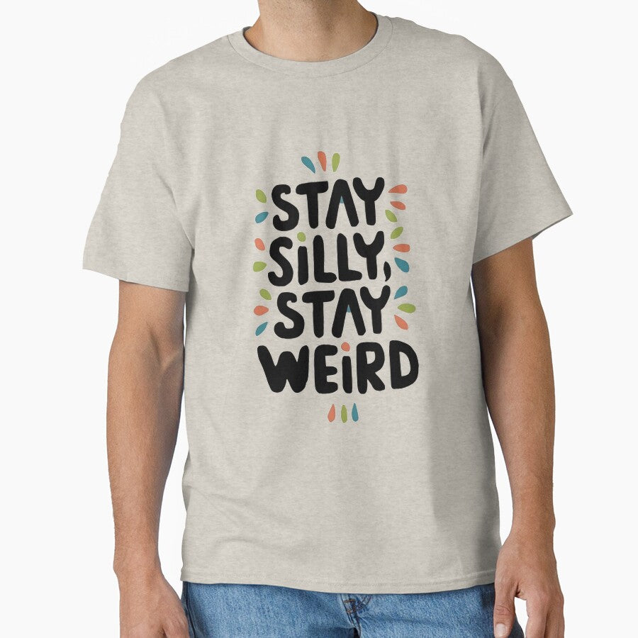Stay Weird Stay Silly by Day Dreamer T-Shirts, Hoodie, Sweatshirt | BlankRebels.com (Image 1)