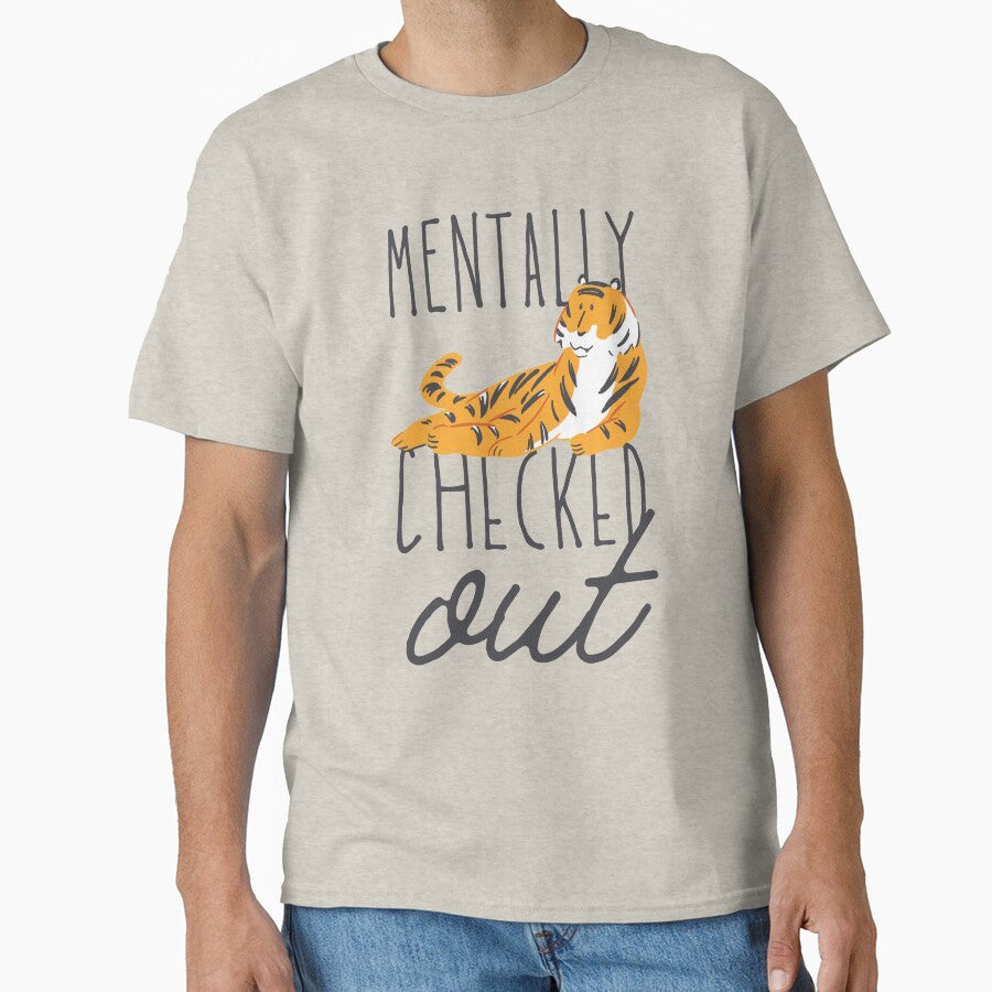 Mentally Checked Out Tiger Design by SweetAndSpice T-Shirts, Hoodie, Sweatshirt | BlankRebels.com (Image 1)