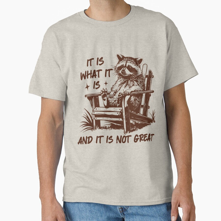 It Is What It Is And It Is Not Great Funny Shirt For Raccoon Lovers, Gift For Men, For Women by NotOnYourChance... (Image 1)
