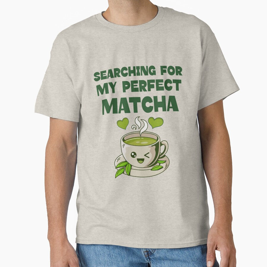 Searching for My Perfect Matcha – Kawaii Tea Design by TickleSharkDsg T-Shirts, Hoodie, Sweatshirt (Image 1)
