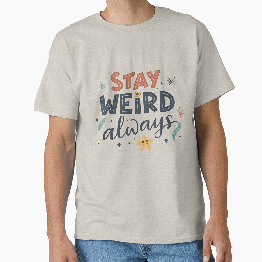 Stay Weird Always by Ashraf23 T-Shirts, Hoodie, Sweatshirt | BlankRebels.com (Image 1)