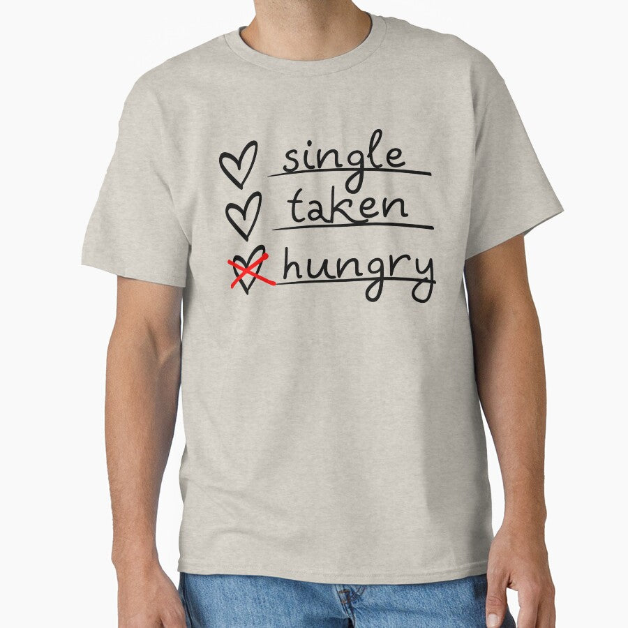 Funny Valentines Single Taken Hungry T-Shirts, Hoodie, Sweatshirt