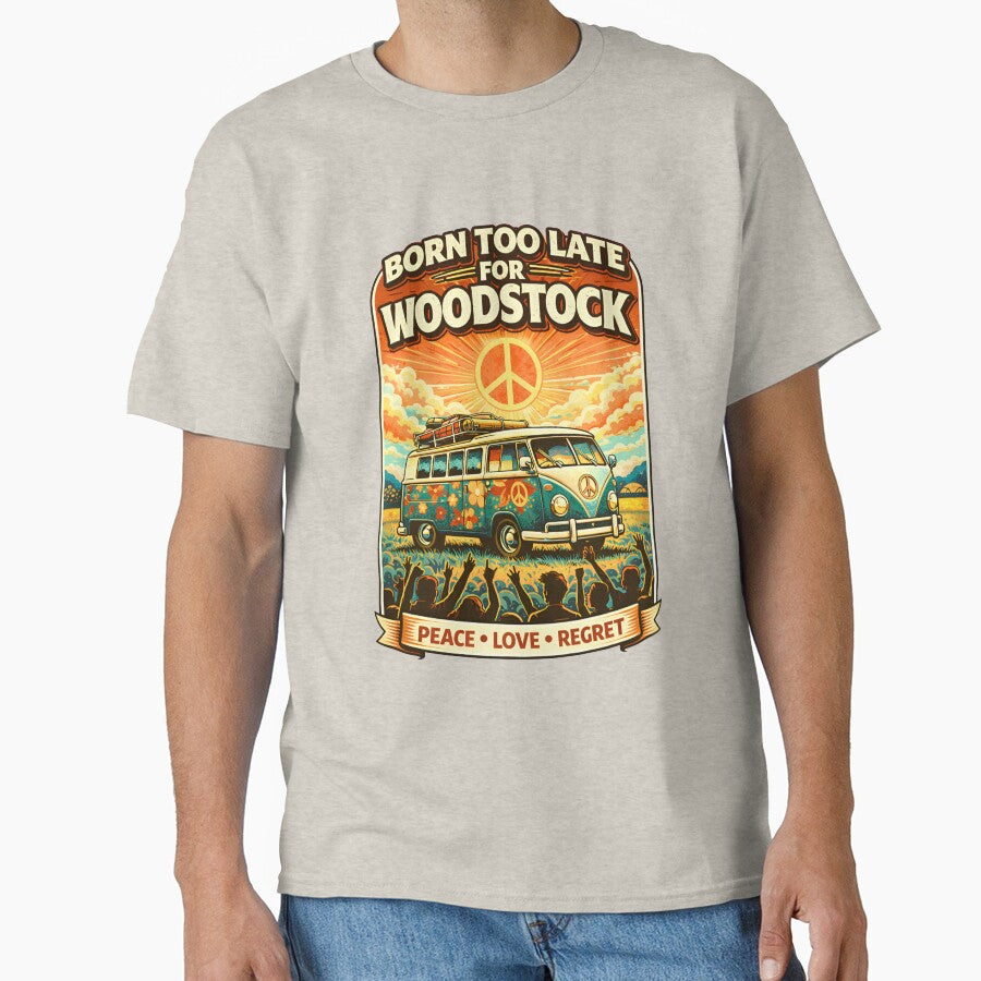 BORN TOO LATE WOODSTOCK T-Shirts, Hoodie, Sweatshirt