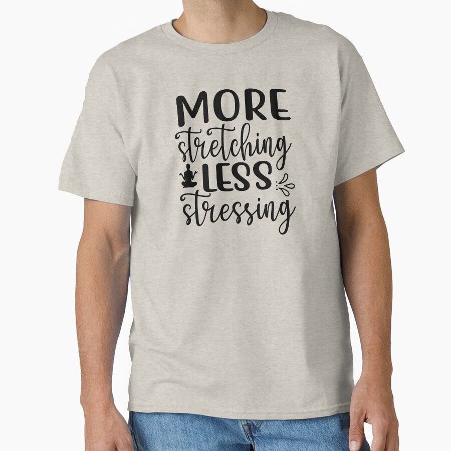 Yoga Saying More Stretching Less Stressing Motivational Quote by SoccaTamam T-Shirts, Hoodie, Sweatshirt (Image 1)