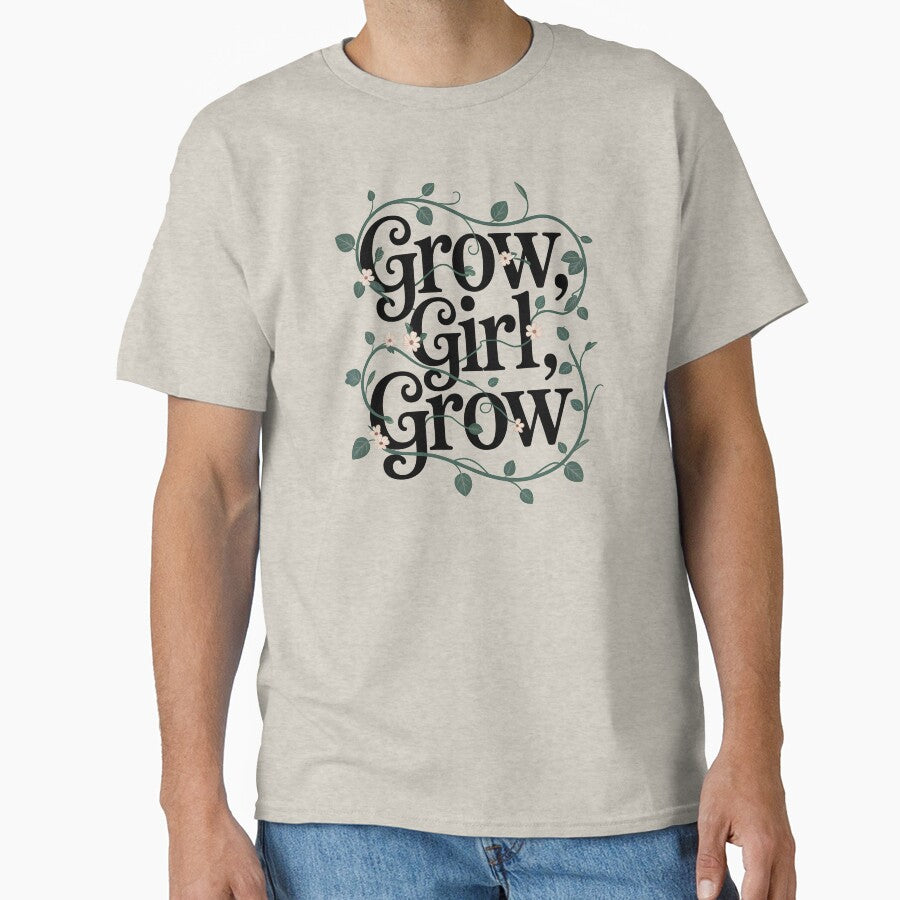 Grow, Girl, Grow by Jollys-ArtShop T-Shirts, Hoodie, Sweatshirt | BlankRebels.com (Image 1)
