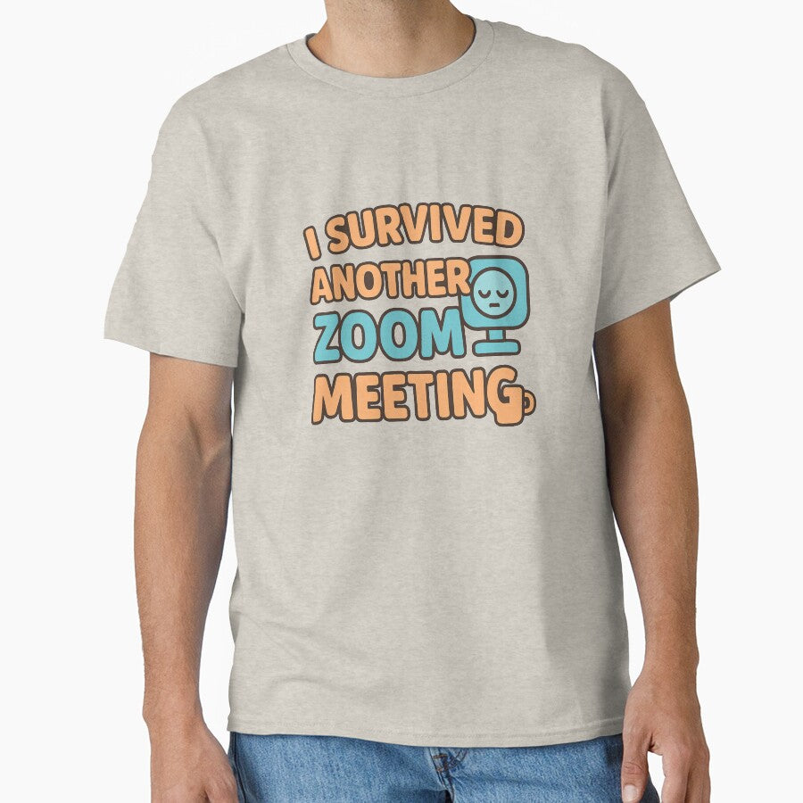 I Survived Another Zoom Meeting – Funny Work from Home Humor by OwnYourMood