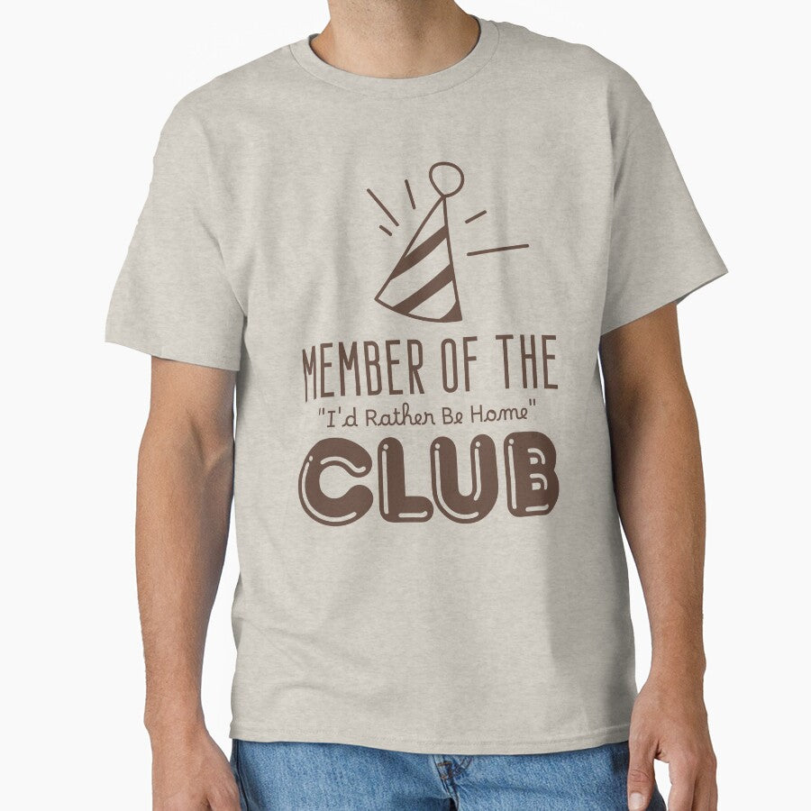 Member of the "I'd Rather Be Home" Club by musthavewords T-Shirts, Hoodie, Sweatshirt | BlankRebels.com (Image 1)