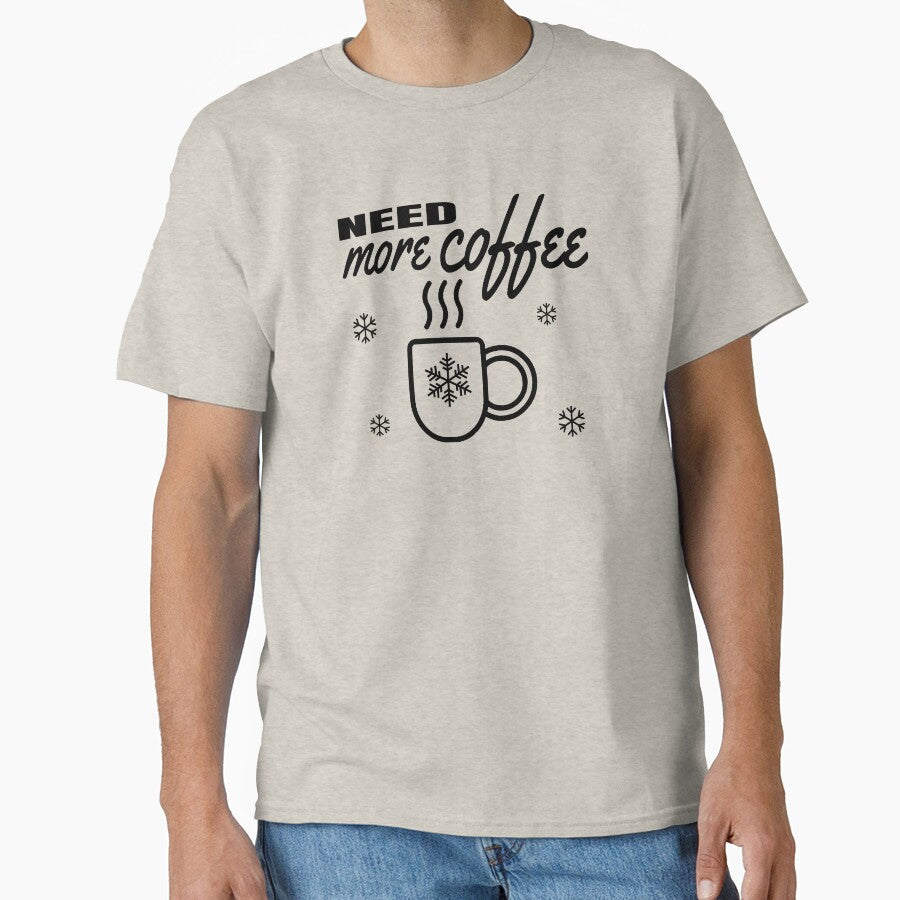 Need More Coffee - Funny Coffee Lover by AnyKitty T-Shirts, Hoodie, Sweatshirt | BlankRebels.com (Image 1)