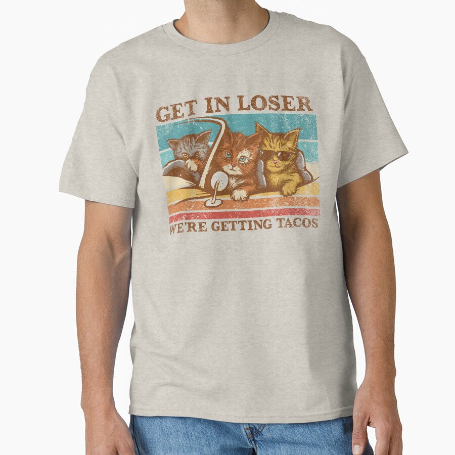 Get in Loser- We're Getting Tacos by kg07 T-Shirts, Hoodie, Sweatshirt | BlankRebels.com (Image 1)