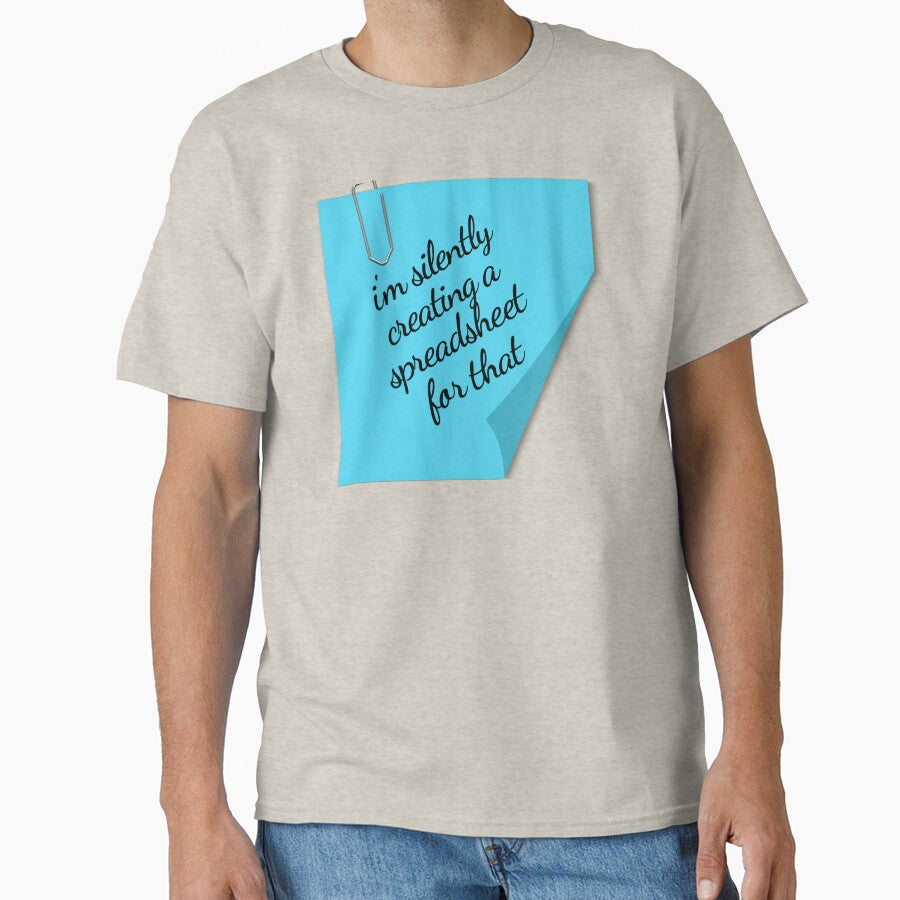 I'm Silently Creating A Spreadsheet For That – Funny Office Note Design by NH2019 T-Shirts, Hoodie, Sweatshirt (Image 1)