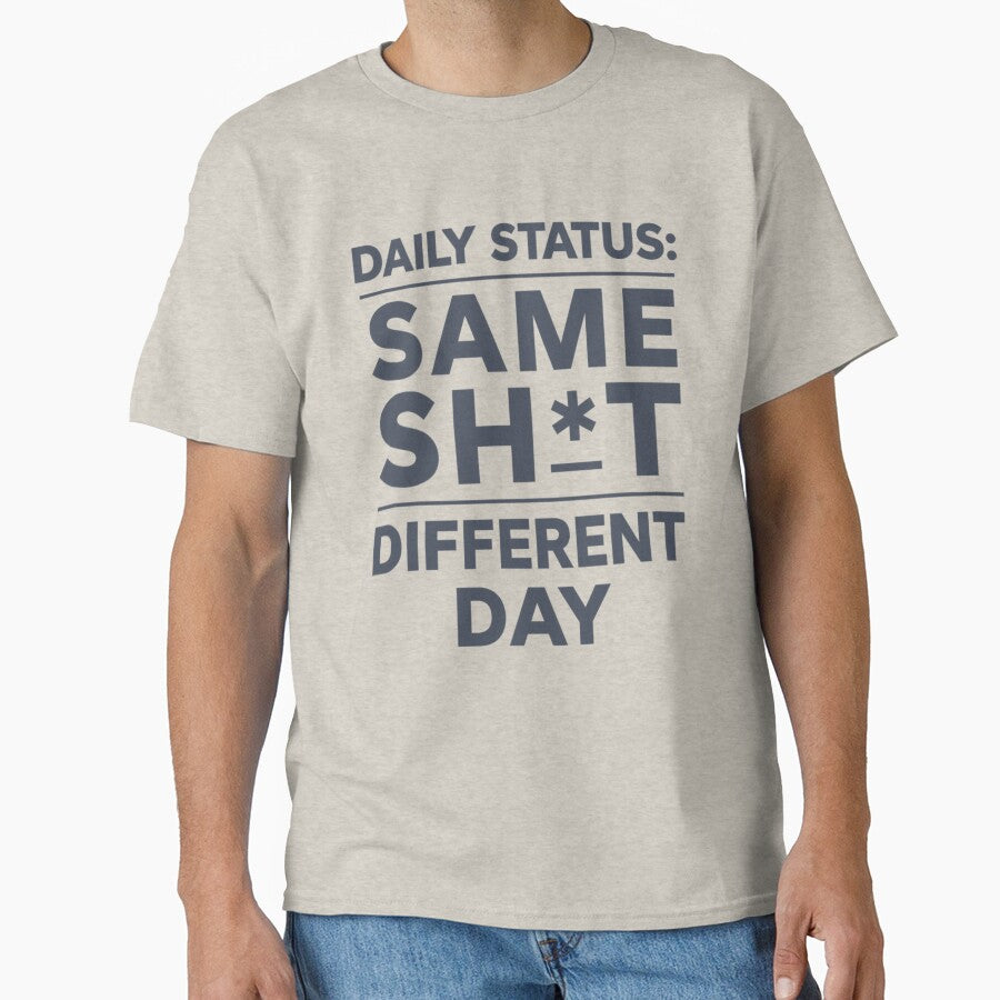 Daily Status Same Sh*t Different Day Typography by EchoPrint Co. T-Shirts, Hoodie, Sweatshirt | BlankRebels.com (Image 1)