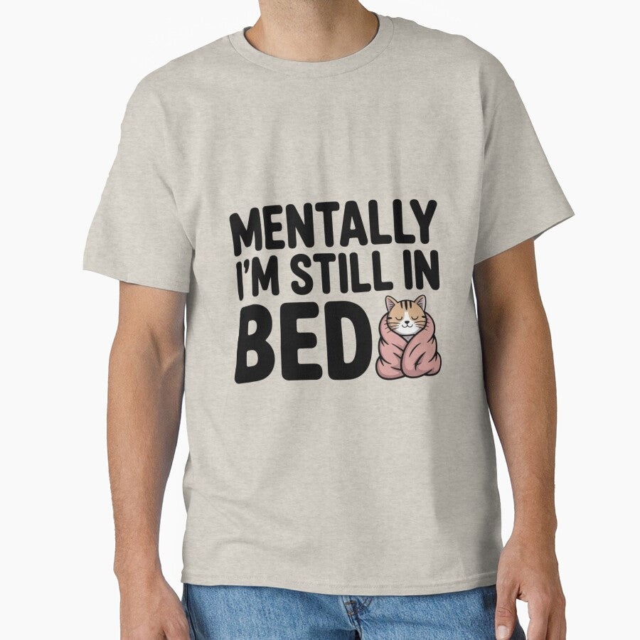 Mentally I'm still in bed _ funny quote by VibeTwist T-Shirts, Hoodie, Sweatshirt | BlankRebels.com (Image 1)