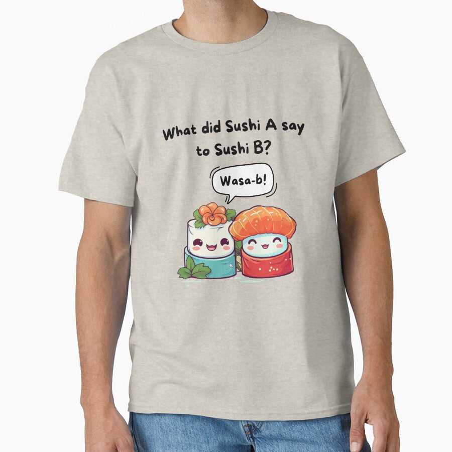 What did Sushi A say to Sushi B? Wasa-b! by DaddyIssues- T-Shirts, Hoodie, Sweatshirt | BlankRebels.com (Image 1)
