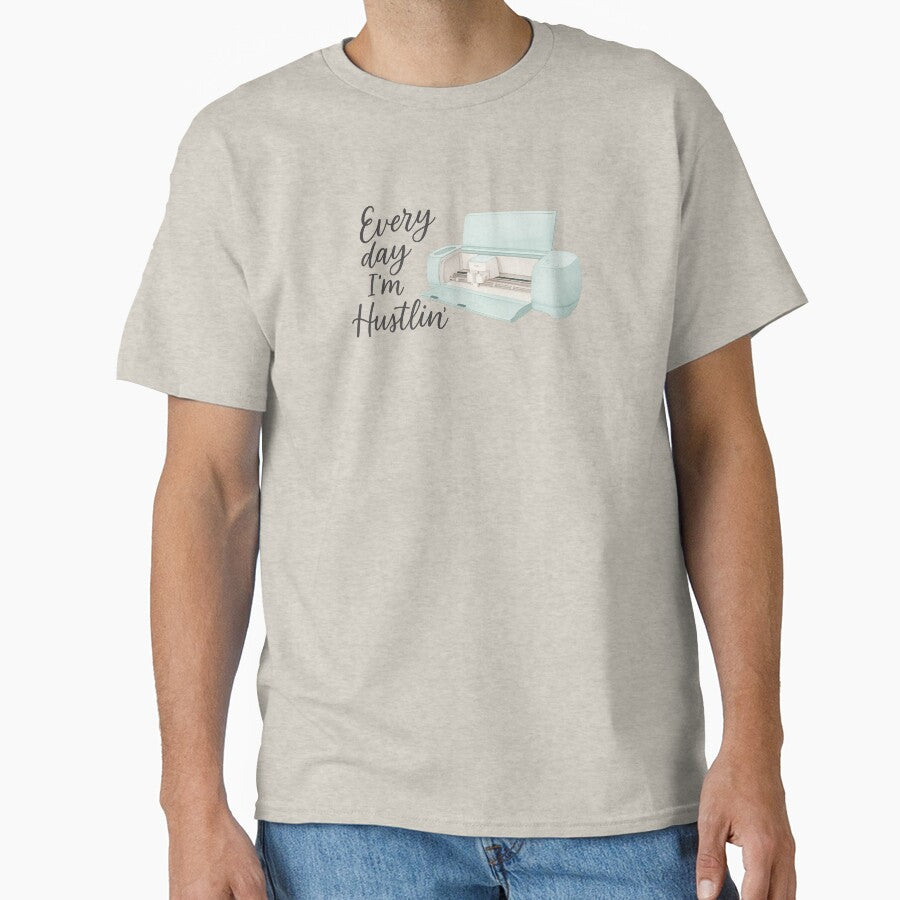 Cricut Every Day I'm Hustlin' by thehaywirehoney T-Shirts, Hoodie, Sweatshirt | BlankRebels.com (Image 1)