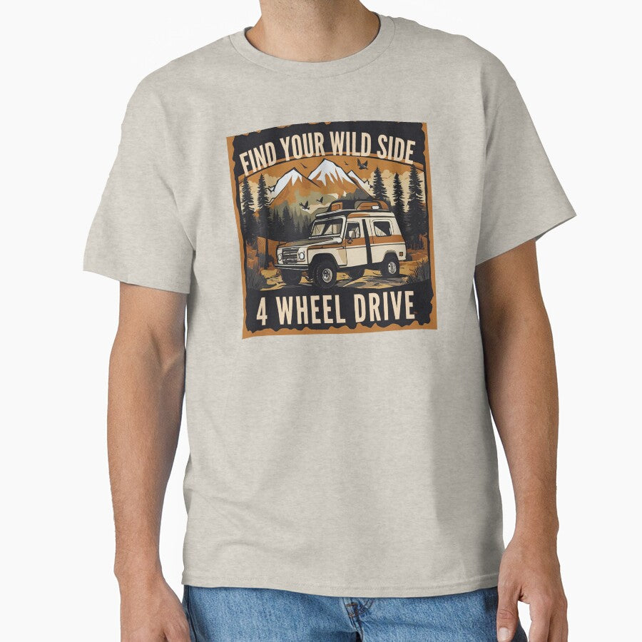 Find Your Wild Side 4 Wheel Drive T-Shirts, Hoodie, Sweatshirt