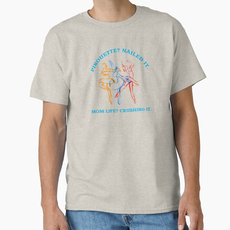 Pirouette? Nailed it. Mom Life? Crushing It Dancer Mom by Desert Manna Designs T-Shirts, Hoodie, Sweatshirt (Image 1)