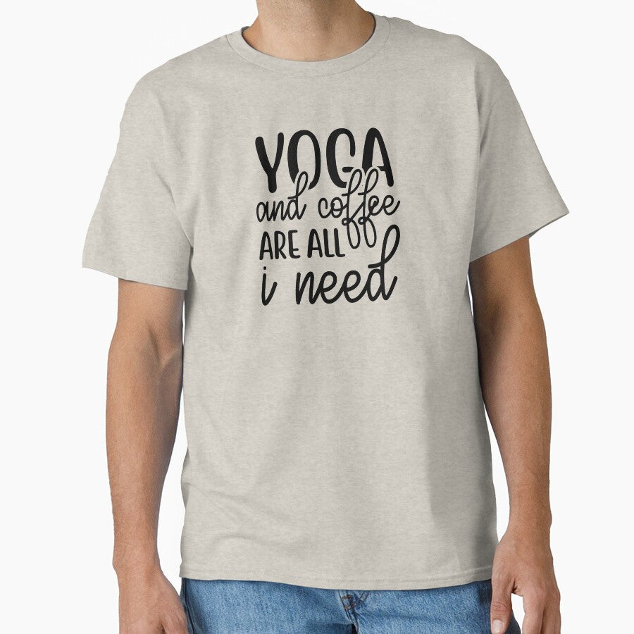 Yoga Quote Yoga Coffee Are All I Need Motivational Saying T-Shirts, Hoodie, Sweatshirt