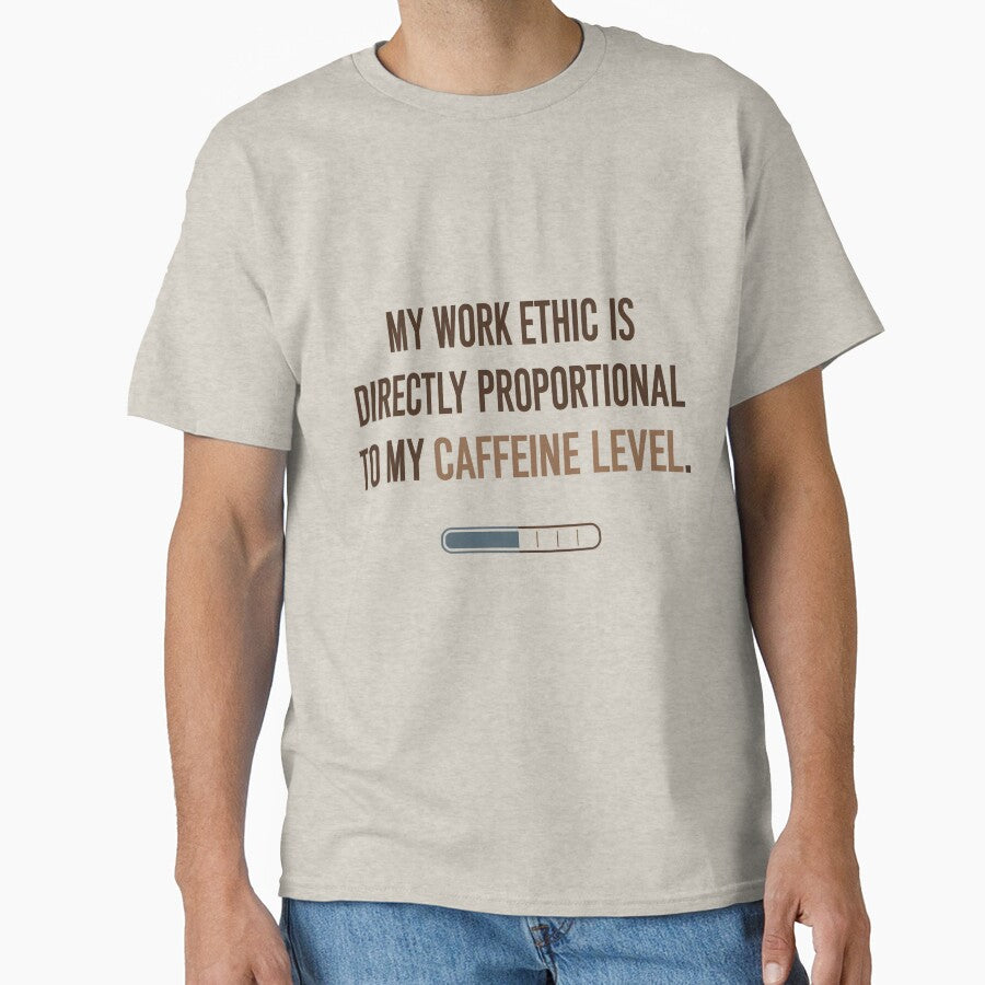 My Work Ethic Is Directly Proportional to My Caffeine Level – Funny Office Humor Quote for Coffee Lovers &... (Image 1)