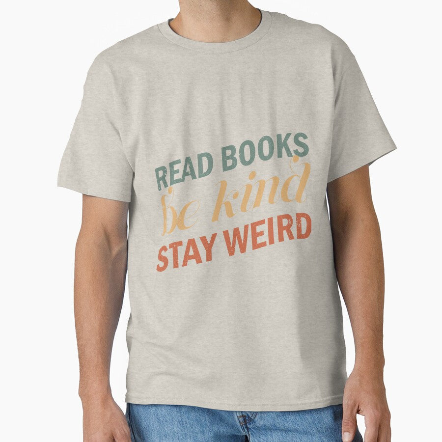 Read Books Be Kind Stay Weird T-Shirts, Hoodie, Sweatshirt