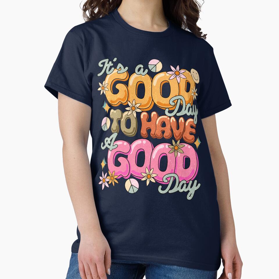It's a good day to have a good day by Acim0 T-Shirts, Hoodie, Sweatshirt | BlankRebels.com (Image 2)