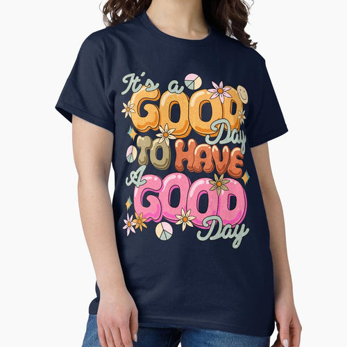 It's a good day to have a good day by Acim0 T-Shirts, Hoodie, Sweatshirt | BlankRebels.com (Image 2)