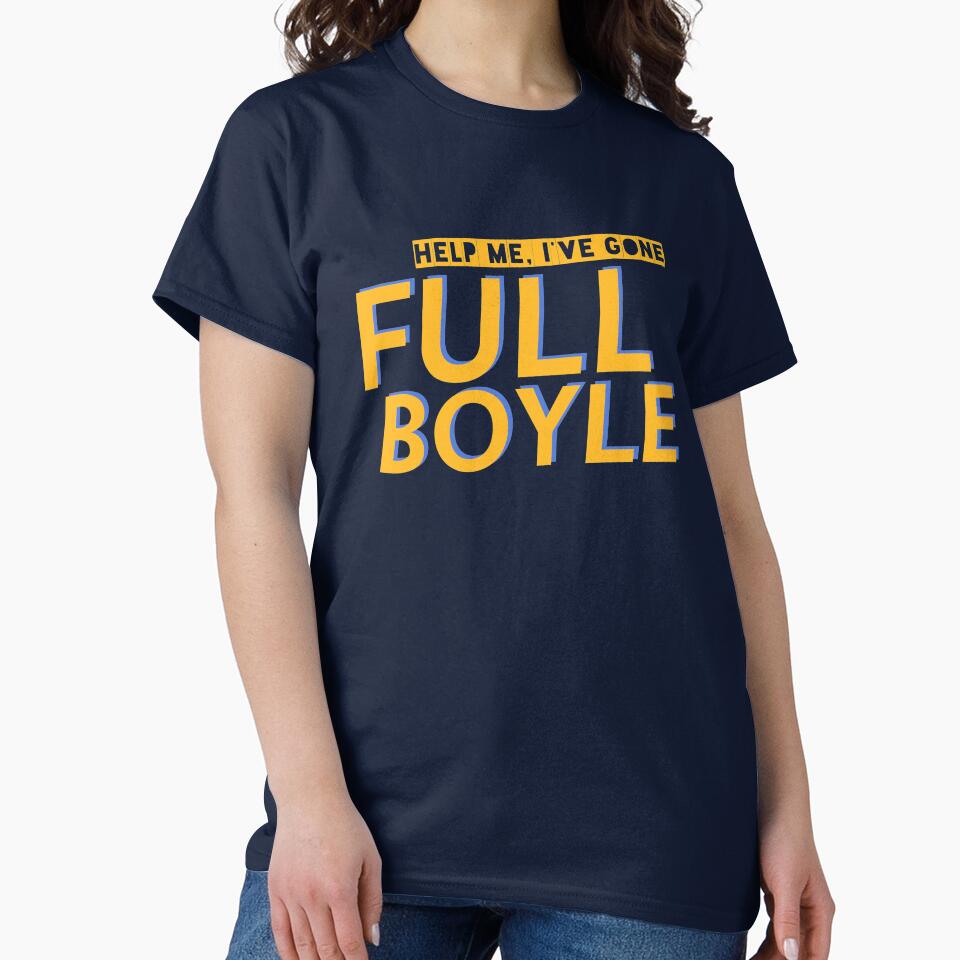 I Have Gone Full Boyle Funny Quote Sitcom TV Show Humor by sillyquestions T-Shirts, Hoodie, Sweatshirt (Image 2)