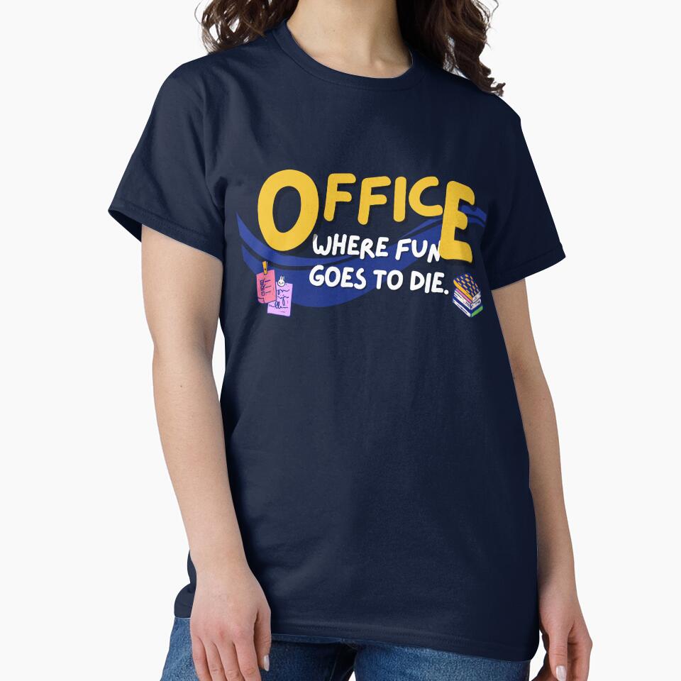 Office Where Fun Ceases to Exist by PholPol1959 T-Shirts, Hoodie, Sweatshirt | BlankRebels.com (Image 2)