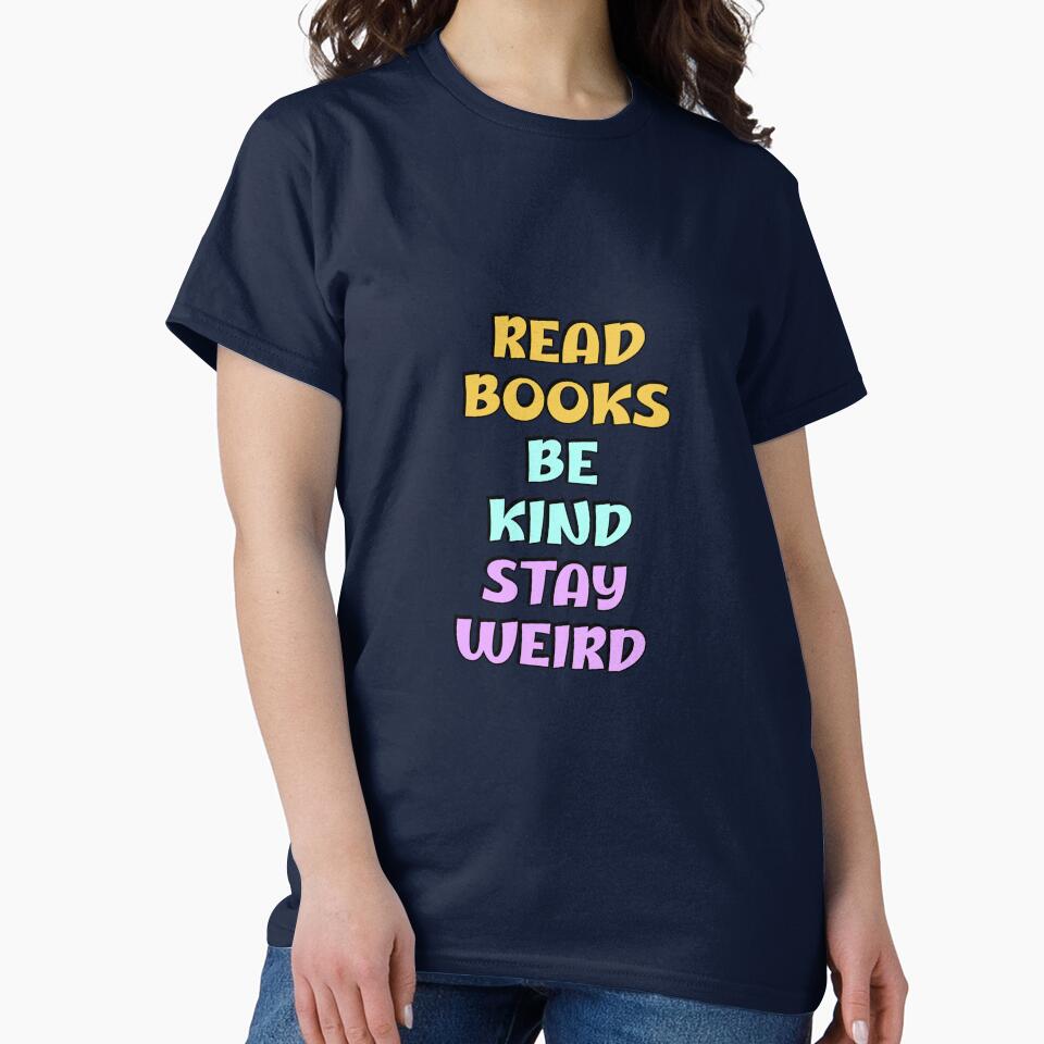 Read Books Be Kind Stay Weird by Inspirationmotivation T-Shirts, Hoodie, Sweatshirt | BlankRebels.com (Image 2)