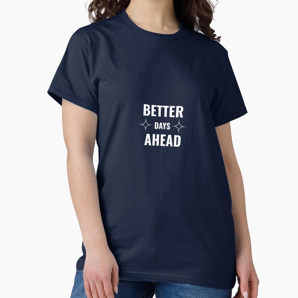 Better Days Ahead Minimal Typography – Motivational Quote Design by Hayir T-Shirts, Hoodie, Sweatshirt (Image 2)