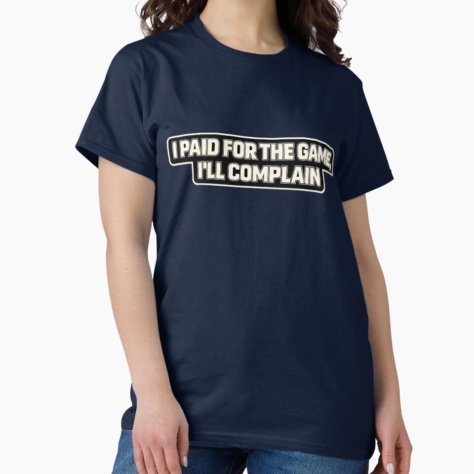I paid for the game, ill complain - Funny gamer quote by TiltedPlayer T-Shirts, Hoodie, Sweatshirt (Image 2)