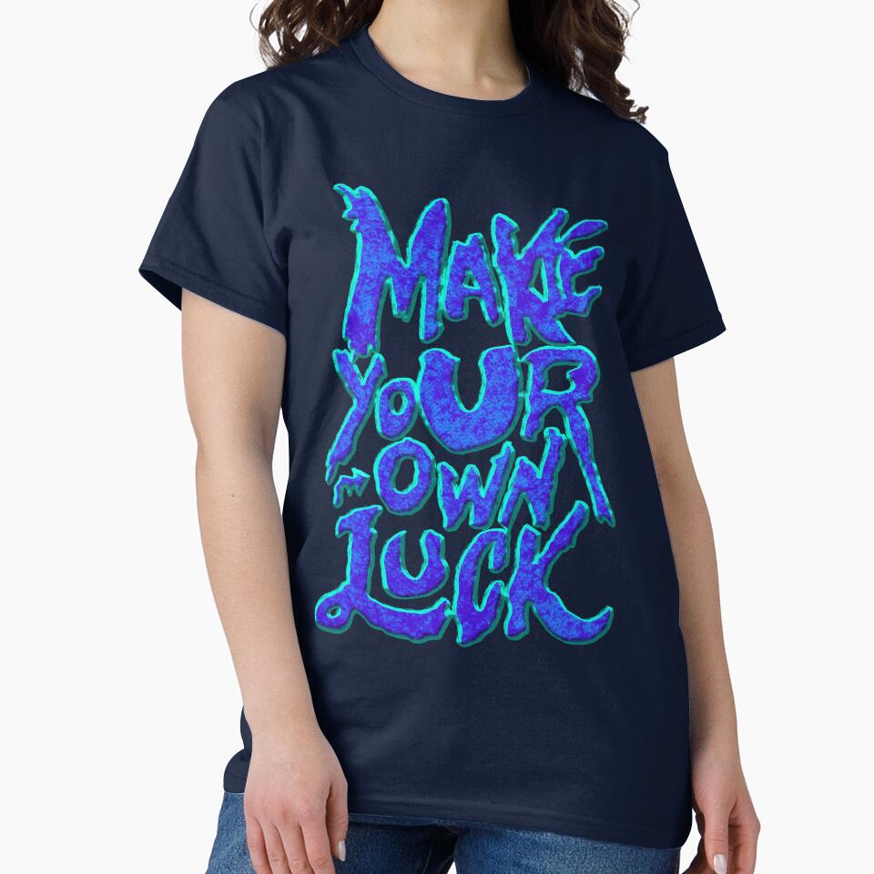 Make your own luck - 3d typography by ak3shay T-Shirts, Hoodie, Sweatshirt | BlankRebels.com (Image 2)