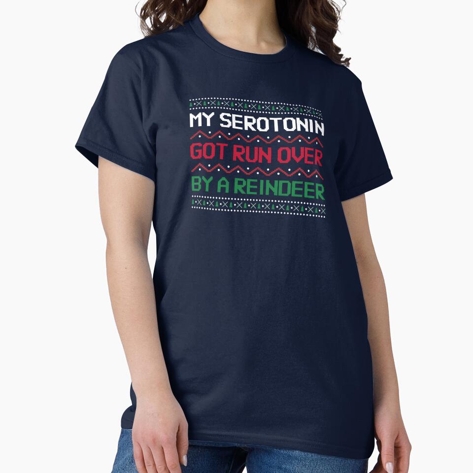 Serotonin Got Run Over Reindeer Hoodies T-Shirts Funny Depression Depressed Anxiety OCD Mental Health Humor... (Image 2)
