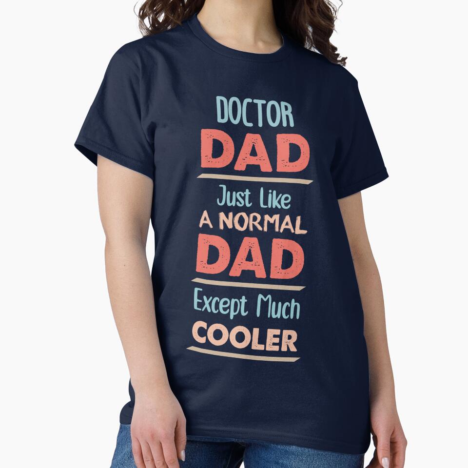 Doctor Dad Just Like A Normal Dad Except Much Cooler - Funny Doctor quote gift idea For Men and Women by... (Image 2)