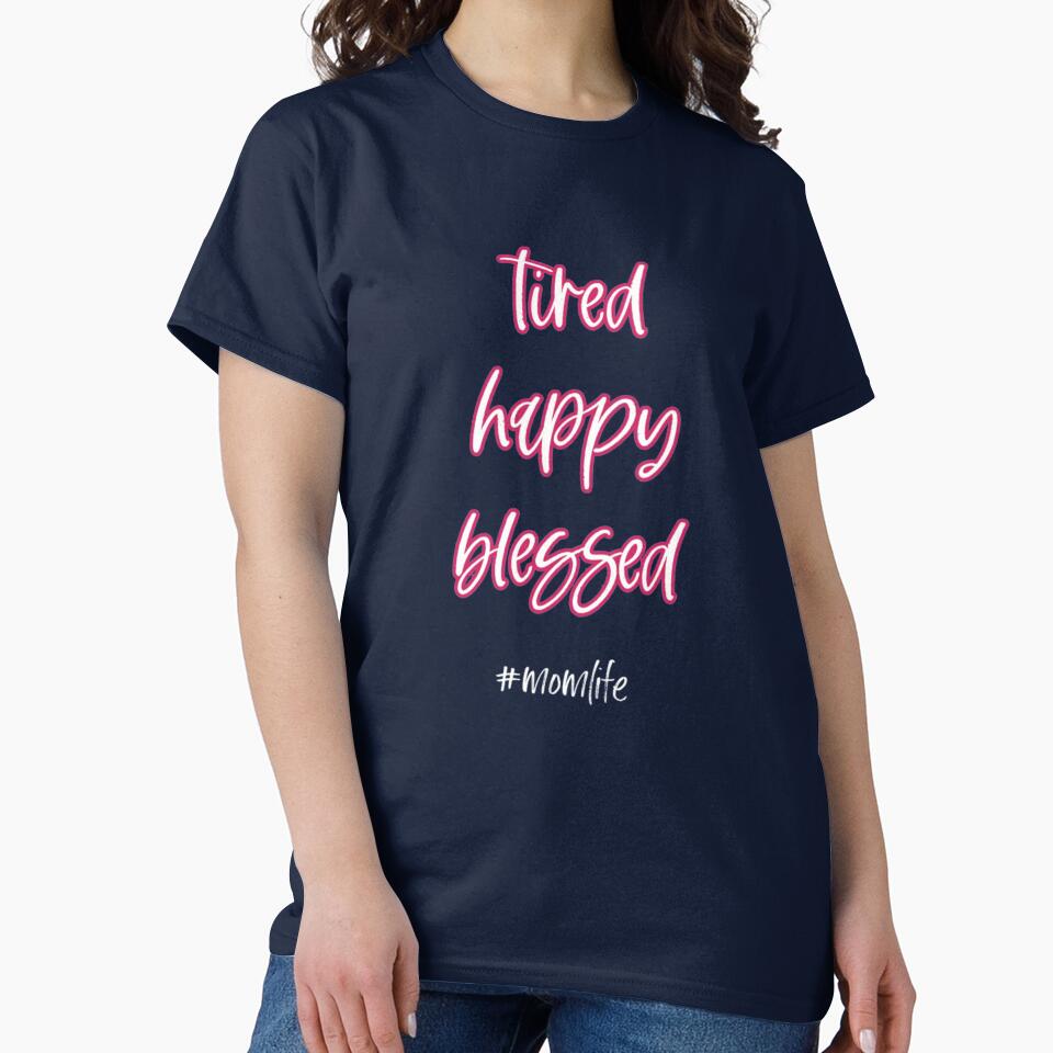 Tired Happy Blessed Mom life Shirt by JuanKarlos Hoodie, Sweatshirt | BlankRebels.com (Image 2)